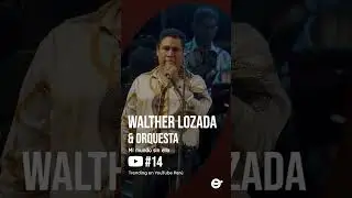 Walther Lozada y Orquesta - Trending en YouTube #14