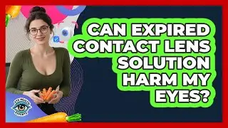 Can expired contact lens solution harm my eyes?