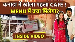 Kapil Sharma ने Canada में खोला Kap's Cafe, Wife Ginni Chatrath Shares Inside Video, Menu Reveal...