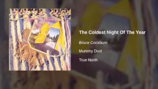 Bruce Cockburn - The Coldest Night Of The Year