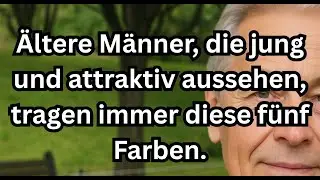 5 Farben, die ältere Männer jünger und attraktiv aussehen lassen in jedem Alter [Altersunterschied]