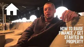 HOW TO RAISE FINANCE / GET STARTED IN PROPERTY WITH NO MONEY