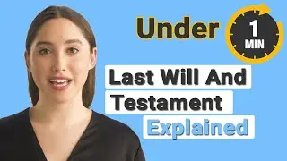 Last Will and Testament Explained Under 1 Minute