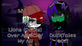 Lions (Ducks) Over All||GCMV||MY AU||DuckTales 2017||How Huey Found Out Sabrewing Were Royalty