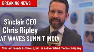 Sinclair CEO Chris Ripley at Waves Summit 2025 | Big Foreign Investment Push