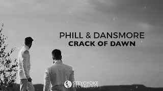 Phill & Dansmore - Crack Of Dawn (Original Mix)