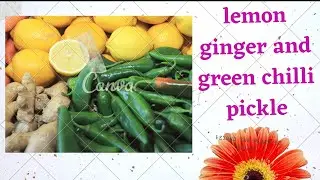 Lemon Ginger and Green Chilli Pickle recipe #aachar