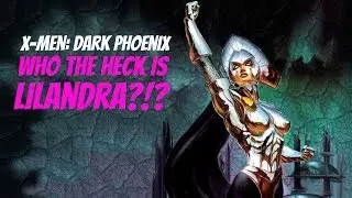 X-Men: Dark Phoenix -- Who The Heck Is Lilandra?!?