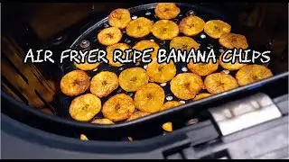 Ripe Banana Chips Air Fryer | Air Fryer Banana Chips | How to Make Banana Chips