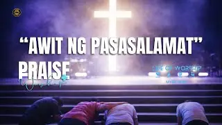 Awit Ng Pasasalamat : Best Tagalog Praise Worship Songs | Church 2026 | Devotion | Sunday Line-Up.