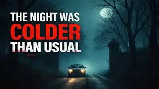 The Night Was Colder Than Usual | A Dark Mystery Horror Story