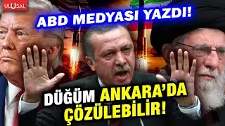 Amerika İran düğümünü Türkiye mi çözecek? ABD medyasından çarpıcı iddia!