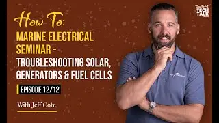 How To:Marine Electrical Seminar - Troubleshooting Solar, Generators & Fuel Cells - Episode 12 of 12