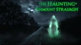 The Haunting of Kinmount Straight: Scotland&rsquo;s Most Chilling Legend | True Ghost Story