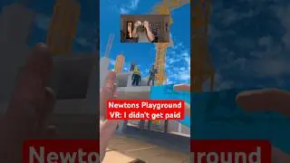 Newton&rsquo;s Playground VR | Construction Site Chaos After No Paycheck