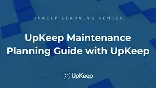 Efficient Maintenance Planning: Best Practices, Key Principles, & Tools | UpKeep