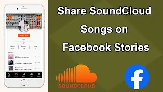 How to Share SoundCloud Songs on Facebook Stories?