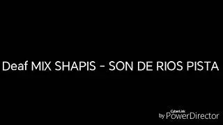 Deaf MIX SHAPIS - SON DE RIOS PISTA