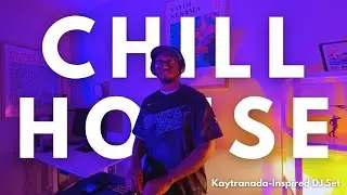 Chill House DJ Set | Kaytranada-Inspired Jazzy & Soulful Grooves