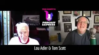 Tom Scott's Podcast Express: Lou Adler