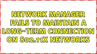 Ubuntu: Network Manager Fails to Maintain A Long-Term Connection on 802.11x Networks