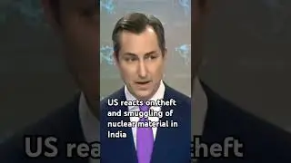 US reacts on theft and smuggling of nuclear material in India