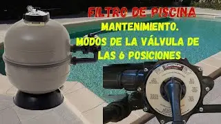 Filtro de piscina. Mantenimiento. Los modos de la válvula de 6 posiciones. Los ejemplos.