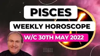 Pisces Horoscope Weekly Astrology from 30th May 2022