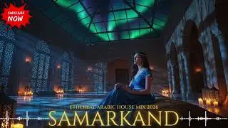 Habibi Samarkand Nights | Ethereal Arabic House 2026