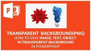 HOW TO SAVE IMAGE,TEXT, OBJECT IN TRANSPARENT BACKGROUND | TRANSPARENT BACKGROUND IN POWERPOINT