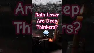 Rain Lovers Are Deep Thinkers? 🌧 #facinating
