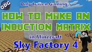 Minecraft - Sky Factory 4 - How to Make and Use an Induction Matrix