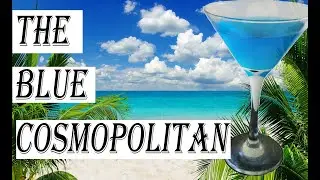 How to make the Blue Cosmopolitan