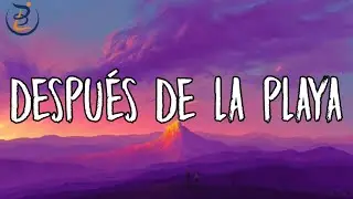 Bad Bunny - Después De La Playa | Sech, Dalex, Los Lara,ROSALÍA,