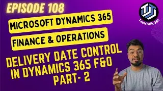 Episode 108 | Sales Order Lead time in Dynamics 365 F&O | Delivery date control