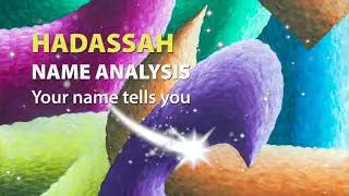 HADASSAH Name Analysis / Your name tells you