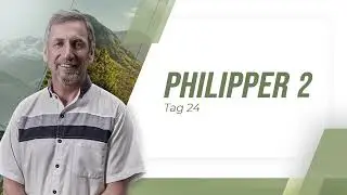 Tag 24 💛 Philipper 2