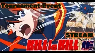 Kill la Kill The Game: IF Tournament Event HIGHLIGHTS?