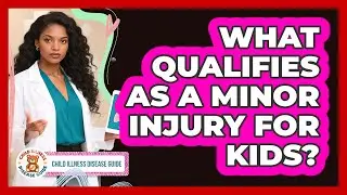 What Qualifies as a Minor Injury for Kids?