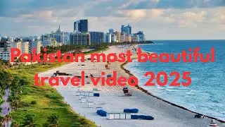 Pakistan most beautiful travel video 2025