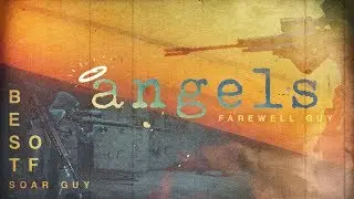 'ANGELS' A Farewell Montage - Best of SoaR Guy