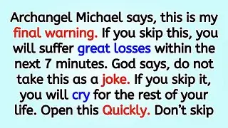 👉Archangel Michael says, this is my final warning. If you skip this, you'll suffer great losses..