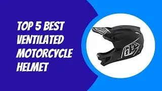 TOP 5 BEST VENTILATED MOTORCYCLE HELMET 2023
