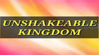 UNSHAKEABLE KINGDOM Instrumental with lyrics