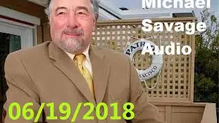 Michael Savage Audio - 06/19/18 | The Savage Nation - June 19, 2018