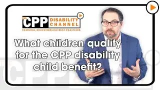 CPP Disability | What children qualify for the child benefit?