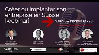 Créer ou implanter son entreprise en Suisse [Webinar]