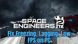 How To Fix Space Engineers 2 Freezing, Stuttering or Lagging Issue On PC