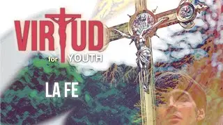 Virtud for youth: La fe (9)