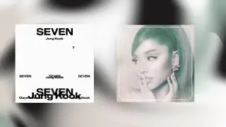 SEVEN x test drive | Jungkook & Ariana Grande MASHUP